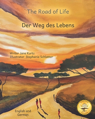 The Road Of Life: A Visual Journey in English and German - Ready Set Go Books, and Kurtz, Caroline (Editor)