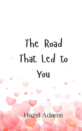 The Road That Led to You