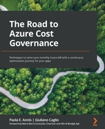 The Road to Azure Cost Governance: Techniques to tame your monthly Azure bill with a continuous optimization journey for your apps