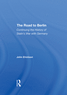 The Road to Berlin: Continuing the History of Stalin's War with Germany