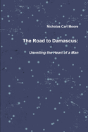 The Road To Damascus: Unveiling the Heart of a Man