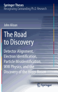 The Road to Discovery: Detector Alignment, Electron Identification, Particle Misidentification, Ww Physics, and the Discovery of the Higgs Boson