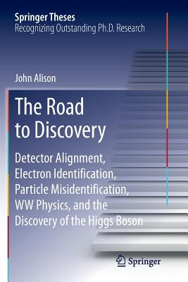 The Road to Discovery: Detector Alignment, Electron Identification, Particle Misidentification, WW Physics, and the Discovery of the Higgs Boson - Alison, John