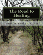 The Road to Healing: A Journal for Teen Survivors of Sexual Abuse - Yonker Lcsw, Jennifer