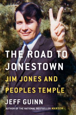 The Road to Jonestown: Jim Jones and Peoples Temple - Guinn, Jeff