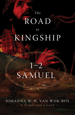 The Road to Kingship: 1-2 Samuel - Van Wijk-Bos, Johanna W H