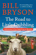 The Road to Little Dribbling: Adventures of an American in Britain
