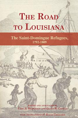 The Road to Louisiana: The Saint-Domingue Refugees 1792-1809 - Brasseaux, Carl a (Editor), and Conrad, Glenn R (Editor), and Cheramie, David (Translated by)