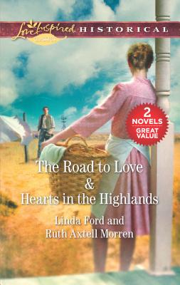 The Road to Love & Hearts in the Highlands: An Anthology - Ford, Linda, and Morren, Ruth Axtell