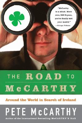 The Road to McCarthy: Around the World in Search of Ireland - McCarthy, Pete