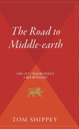 The Road to Middle-Earth: How J.R.R. Tolkien Created a New Mythology - Shippey, Tom