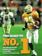The Road to No. 1: The Tennessee Vol's Glorious Journey to the 1998 National Championship