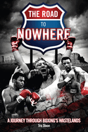 The Road to Nowhere: A Journey Through Boxing's Wastelands