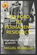 The Road to Permanent Residency: Legal ways to live in the US