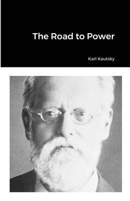 The Road to Power - Kautsky, Karl