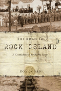 The Road to Rock Island: A Confederate Soldier's Story