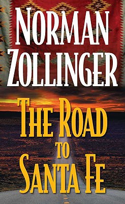 The Road to Santa Fe - Zollinger, Norman