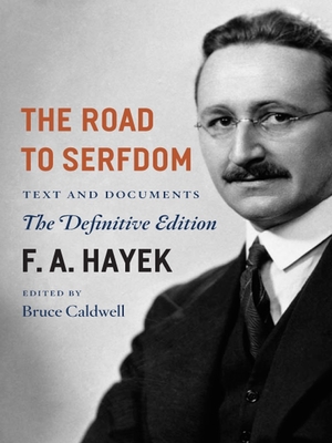 The Road to Serfdom: Text and Documents--The Definitive Editionvolume 2 - Hayek, F A, and Caldwell, Bruce (Introduction by)