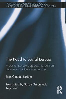The Road to Social Europe: A Contemporary Approach to Political Cultures and Diversity in Europe - Barbier, Jean-Claude