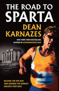 The Road to Sparta: Reliving the Epic Run That Inspired the World's Greatest Foot Race