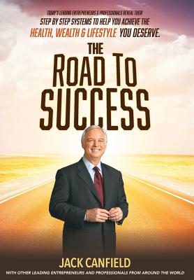 The Road To Success - Nanton, Nick, and Dicks, J W, and Canfield, Jack