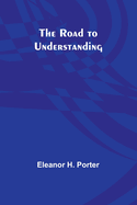 The Road to Understanding