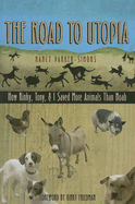 The Road to Utopia: How Kinky, Tony, and I Saved More Animals Than Noah