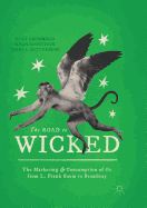 The Road to Wicked: The Marketing and Consumption of Oz from L. Frank Baum to Broadway
