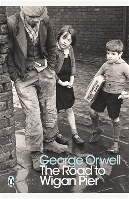 The Road to Wigan Pier - Orwell, George, and Hoggart, Richard (Introduction by), and Davison, Peter (Notes by)