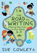 The Road to Writing: A Step-By-Step Guide to Mark Making: 3-7 - Cowley, Sue