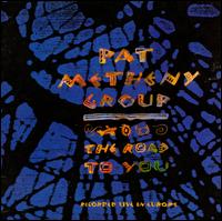 The Road to You: Recorded Live in Europe - Pat Metheny Group