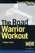 The Road Warrior Workout - Crunch Fitness Guides