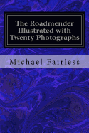 The Roadmender Illustrated with Twenty Photographs