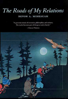 The Roads of My Relations: Volume 44 - Mihesuah, Devon A