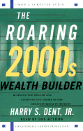 The Roaring 2000s Wealth Builder: Creating the Lifestyle of Your Dreams During (and After) the Boom