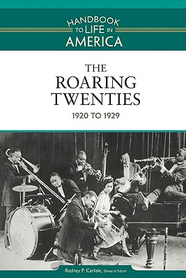 The Roaring Twenties: 1920 to 1929 - Carlisle, Rodney P, Professor (Editor)