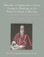 The Robert Lehman Collection at the Metropolitan Museum of Art, Volume II: Fifteenth- To Eighteenth-Century European Paintings: France, Central Europe, the Netherlands, Spain, and Great Britain