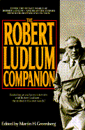 The Robert Ludlum Companion - Ludlum, Robert, and Greenberg, Martin Harry (Editor), and Cook, Robin (Introduction by)