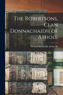 The Robertsons, Clan Donnachaidh of Atholl