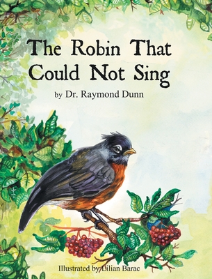 The Robin That Could Not Sing - Dunn, Raymond, Dr.
