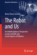 The Robot and Us: An 'antidisciplinary' Perspective on the Scientific and Social Impacts of Robotics