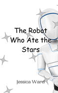 The Robot Who Ate the Stars