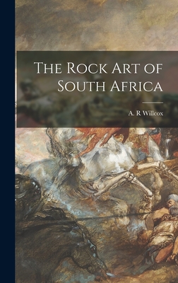 The Rock Art of South Africa - Willcox, A R (Creator)