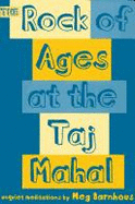 The Rock of Ages at the Taj Mahal: Unquiet Meditations - Barnhouse, Meg