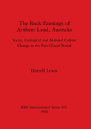 The Rock Paintings of Arnhem Land, Australia: Social, Ecological and Material Culture Change in the Post-Glacial Period