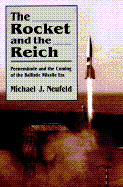 The Rocket and the Reich: Peenem?nde and the Coming of the Ballistic Missle Era