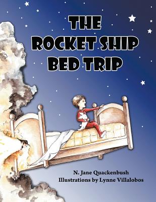 The Rocket Ship Bed Trip - Quackenbush, N Jane