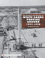 The Rockets and Missiles of White Sands Proving Ground: 1945-1958
