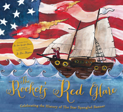 The Rocket's Red Glare: Celebrating the History of The Star Spangled Banner - Alderman, Peter, and Messina, Jo Dee