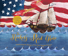 The Rocket's Red Glare: Celebrating the History of the Star Spangled Banner